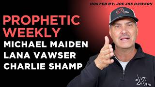 Prophetic Weekly: Charlie Shamp, Lana Vawser, Dr. Michael Maiden