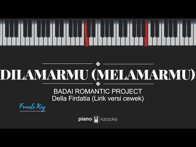 Dilamarmu [Melamarmu] (FEMALE KEY & LYRICS) Badai Romantic Project (Karaoke Piano Cover) class=