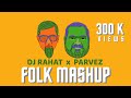 DJ Rahat feat Parvez - Folk Mashup 2