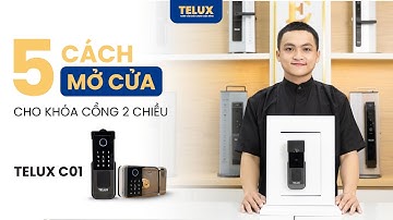 2. MỞ CỬA BẰNG 5 CÁCH - KHÓA CỔNG 2 CHIỀU TELUX C01