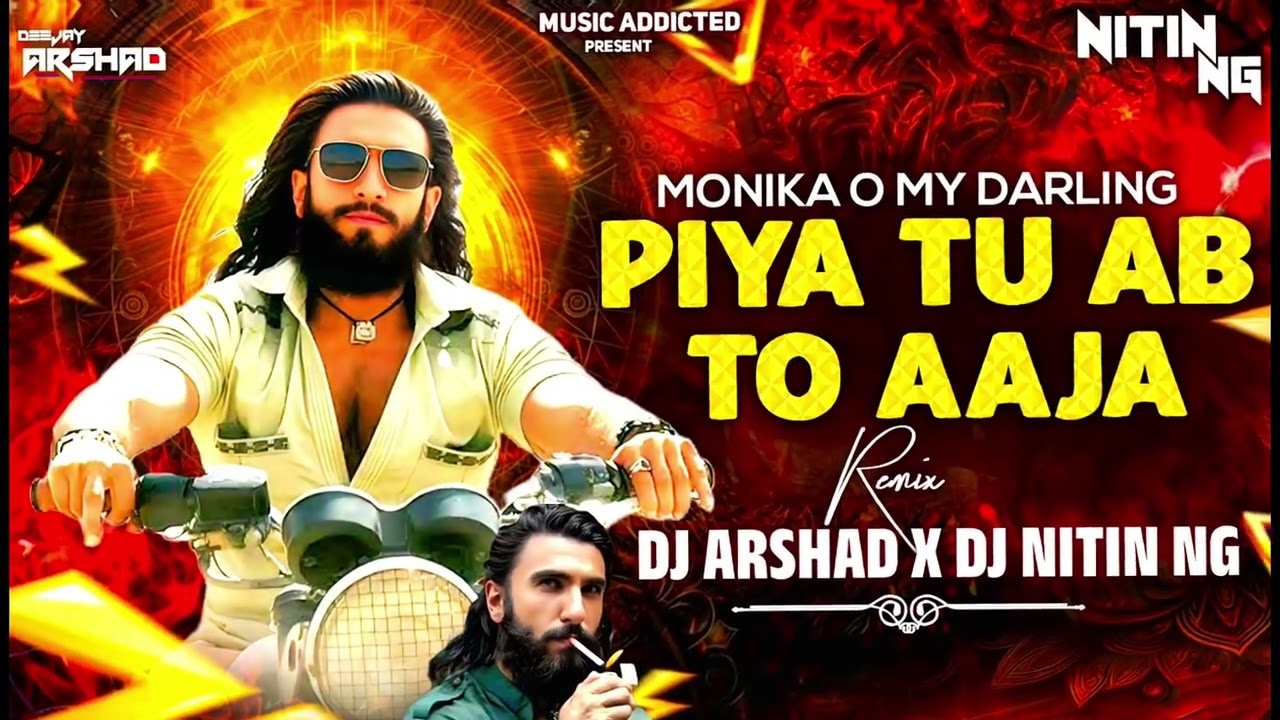 PIYA TU AB TO AJA | MONIKA OHH MY DARLING | BOUNCY REMIXE | DJ ARSHAD X DJ NITIN NG
