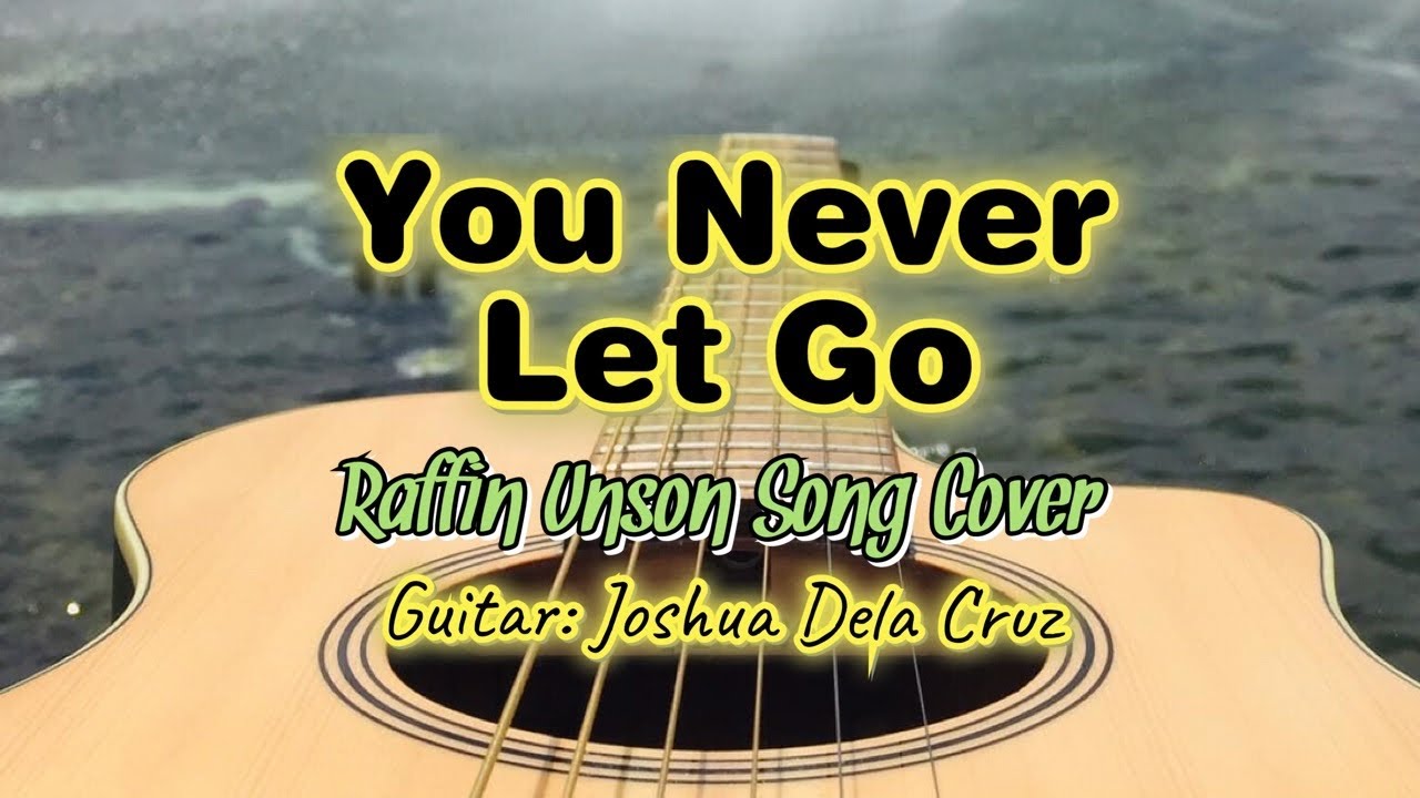You Never Let Go | Raffin Unson Song Cover | Guitar by Joshua Dela Cruz