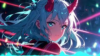 Nightcore ➵ NONE OF MY BUSINESS [NV | Switching Vocals] Best Nightcore Gaming Music 2024