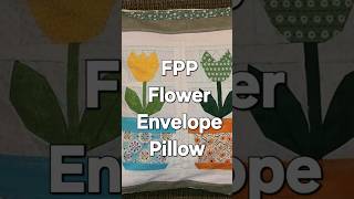 Flower Quilt Block Envelope Pillow, Free Quilt Block Pattern To Learn How To Make FPP Flower Blocks