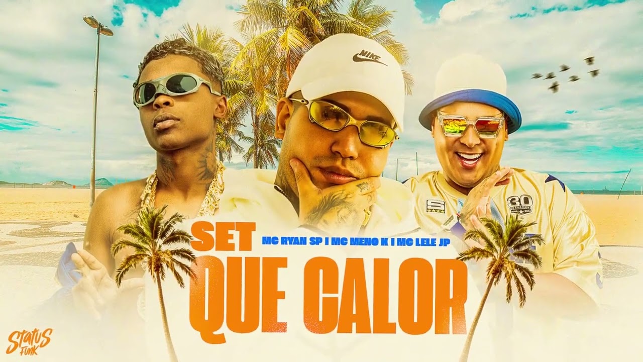 SET QUE CALOR - MC Lele JP, MC Meno K, MC Ryan SP