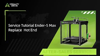 Service Tutorial Ender 5 Max Replace Hot End