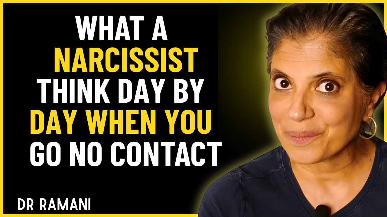 WHAT A NARCISSIST THINK DAY BY DAY WHEN YOU GO NO CONTACT | DR RAMANI ...