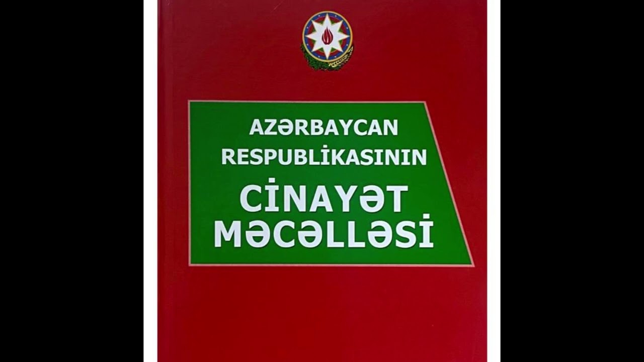 AZƏRBAYCAN RESPUBLİKASININ CİNAYƏT MƏCƏLLƏSİ #huquq #podcast #hüquqşünas #law #bdu #justice #qanun