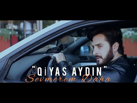 Qiyas Aydin - Sevmerem Daha (Yeni Klip) 2023