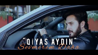 Qiyas Aydin - Sevmerem Daha (Yeni Klip) 2023