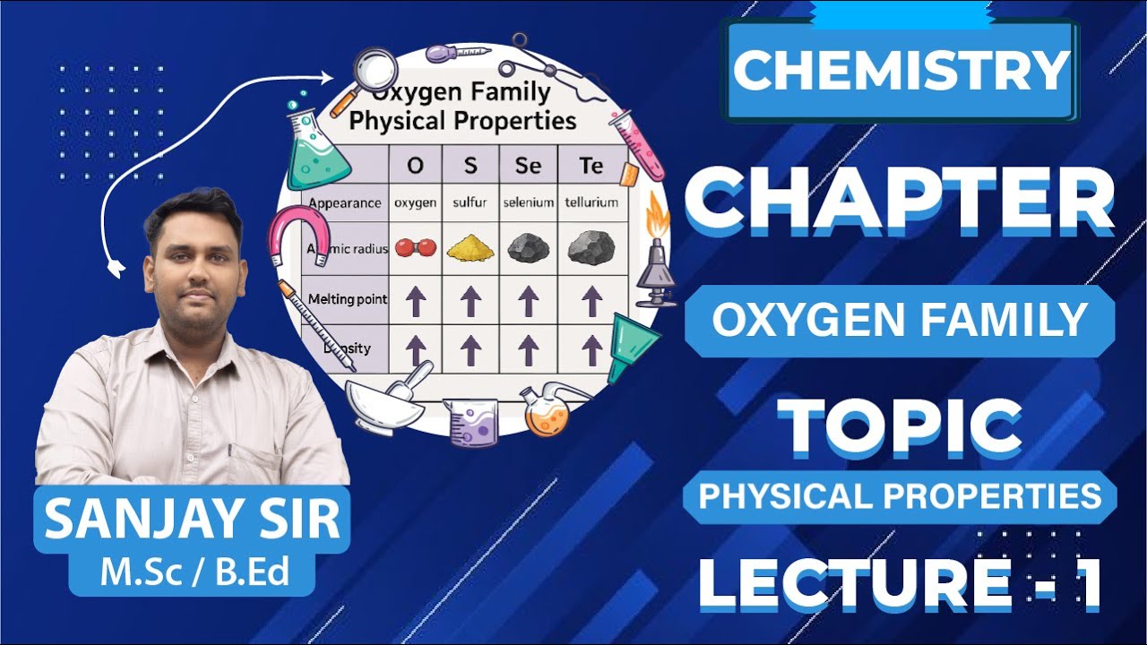 OXYGEN FAMILY PHYSICAL PROPERTIES || LECTURE - 1 ||CHEMISTRY || BY SANJAY