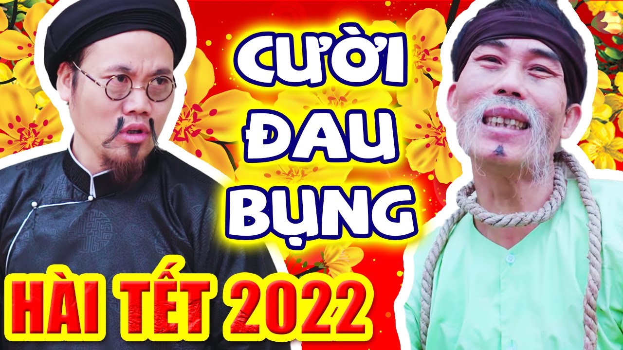 Hài Tết 2022 - Phim Hài Tết Vượng Râu, Hiệp Vịt Cười Đau Bụng