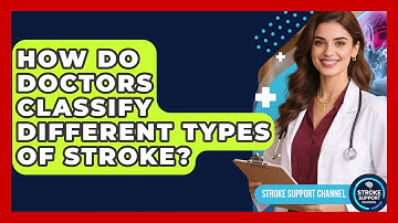 How Do Doctors Classify Different Types of Stroke? | Stroke Support Channel