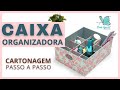 Caixa Organizadora em Cartonagem Passo a Passo | Heloisa Gimenes - Sem Igual Artesanato