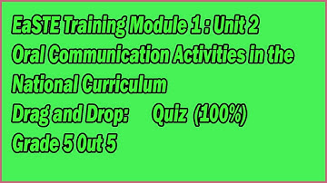 EaSTE Training Module 1 Unit 2 Oral Communication Activities in the National curriculum Quiz (100%)