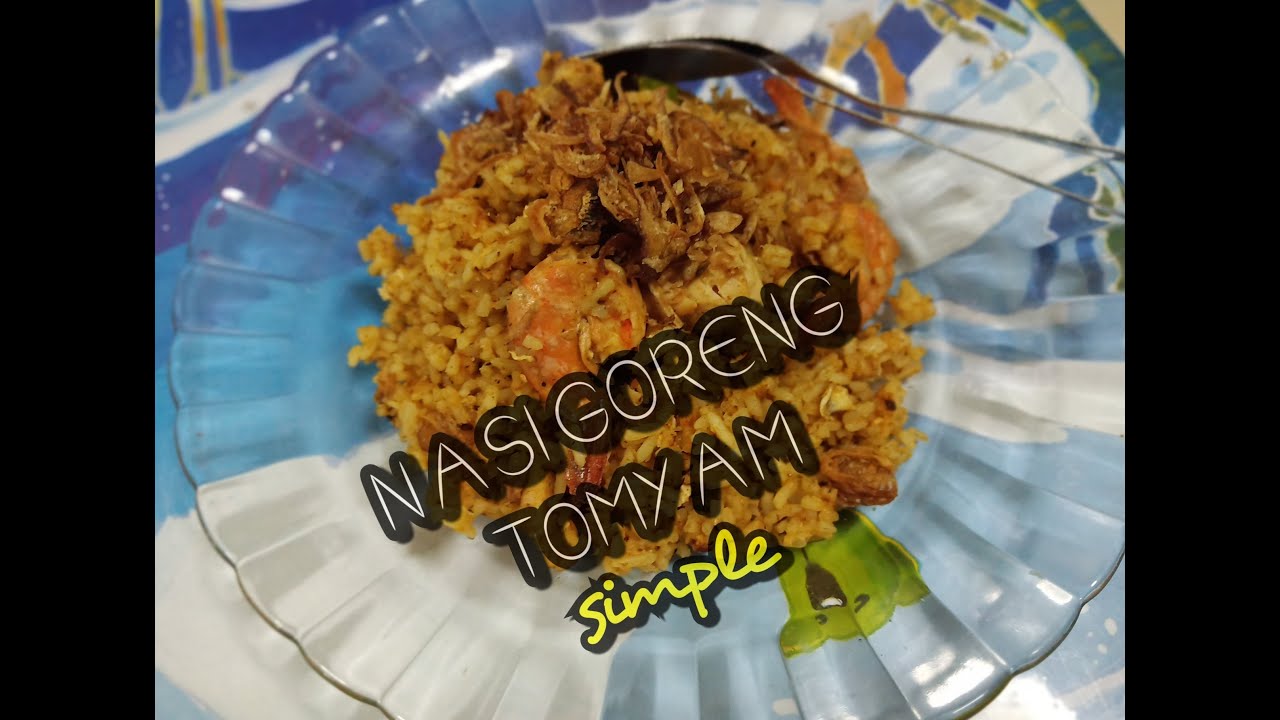 Resepi NASI GORENG TOMYAM  Style sendiri  simple - YouTube