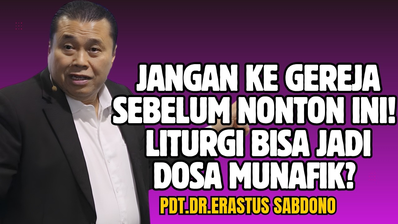 JANGAN KE GEREJA SEBELUM NONTON INI! LITURGI BISA JADI DOSA MUNAFIK? |PDT.DR.ERASTUS SABDONO