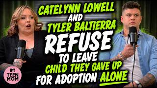 Details Teen Mom's Catelynn Lowell and Tyler Baltierra REFUSE to leave child they gave up for adoption alone News
