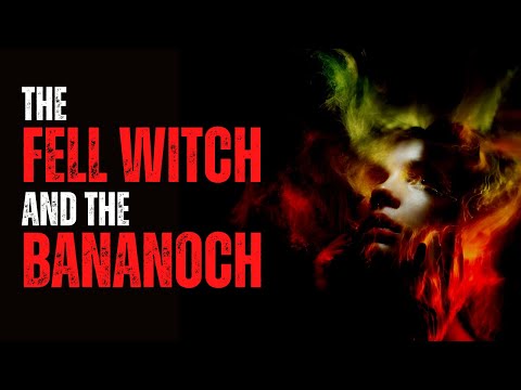 The Fell Witch and the Bananach - original creepypasta