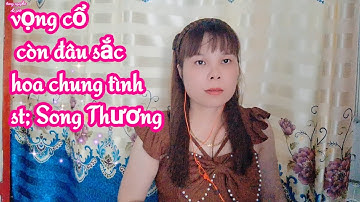 Vọng cổ còn đâu sắc hoa Chung Tình/  tác giả ; Song Thương- karaoke Hoài Nam