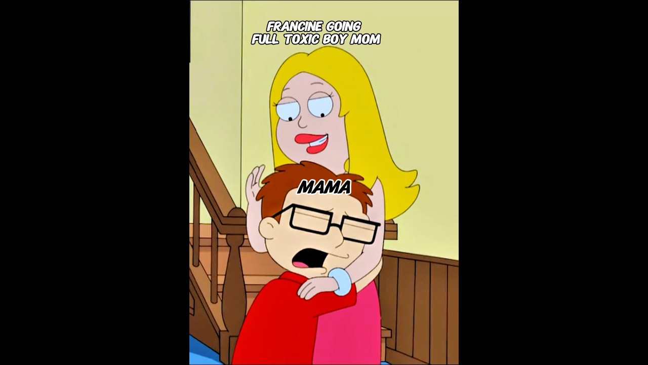 Francine going full toxic boy mom 火 