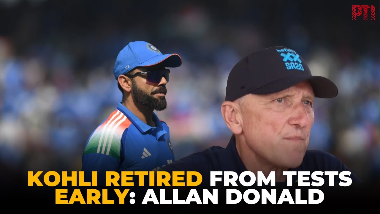 Allan Donald says Kohli retired from Tests early but has hunger to play till 2027 World Cup