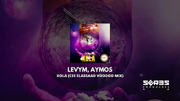 LevyM Feat. Aymos - Xola (Cee ElAssaad Voodoo Mix)