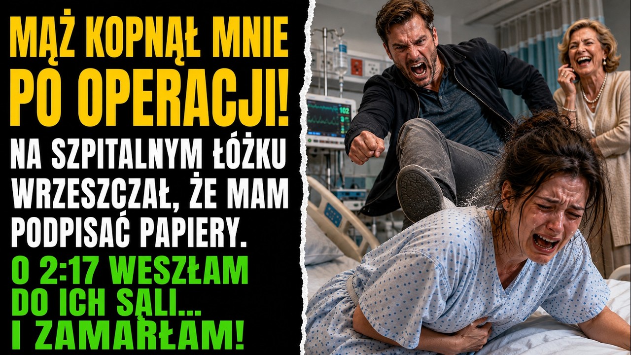 Pięć dni po operacji mąż kopnął mnie w świeżo cięty bok, a moja teściowa krzyknęła: „Kopnij ją jeszcze raz, może wreszcie podpisze”. Leżałam na podłodze, a oni stali nade mną jak nad kimś, kto już...