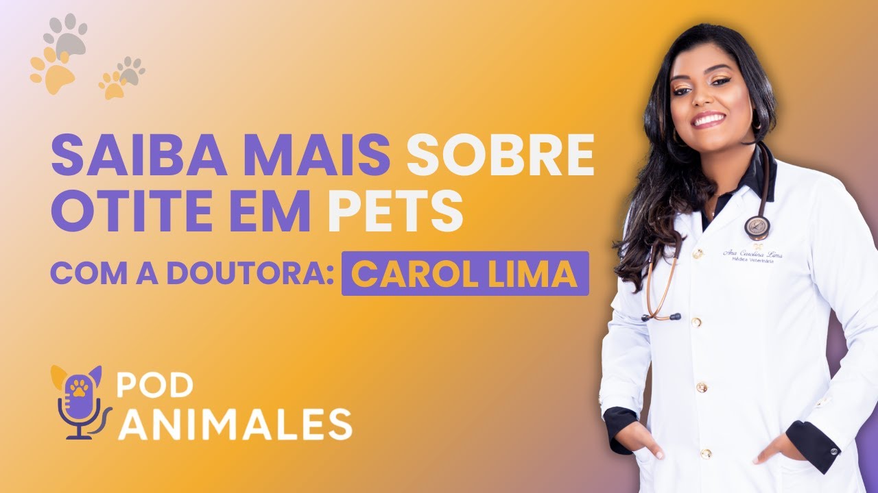 EP PILOTO ANIMALES - OTITE EM CÃES E GATOS COM DRA CAROL LIMA