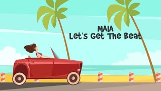 Maia - Let's Get The Beat (Official Lyric Video)