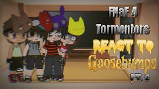 The FNaF 4 Tormentors react to Goosebumps | Part 2 | GCRV | FNaF | Bet1er7o5tayunkn0wn
