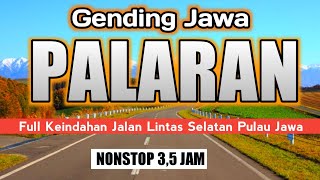 3,5 JAM UYON  UYON GENDING JAWA PALARAN FULL KEINDAHAN JALAN LINTAS SELATAN PULAU JAWA