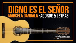 Digno es el señor Marcela Gándara Acordes y Letras