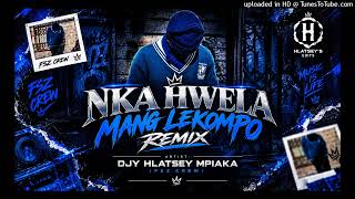NKA HWELA MANG (LEKOMPO REMIX) BY DJY HLATSEY MPIAKA
