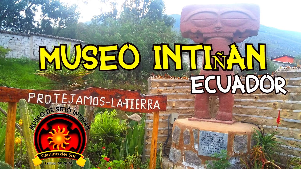 CAP 5 MUSEO INTIÑAN QUITO  ECUADOR
