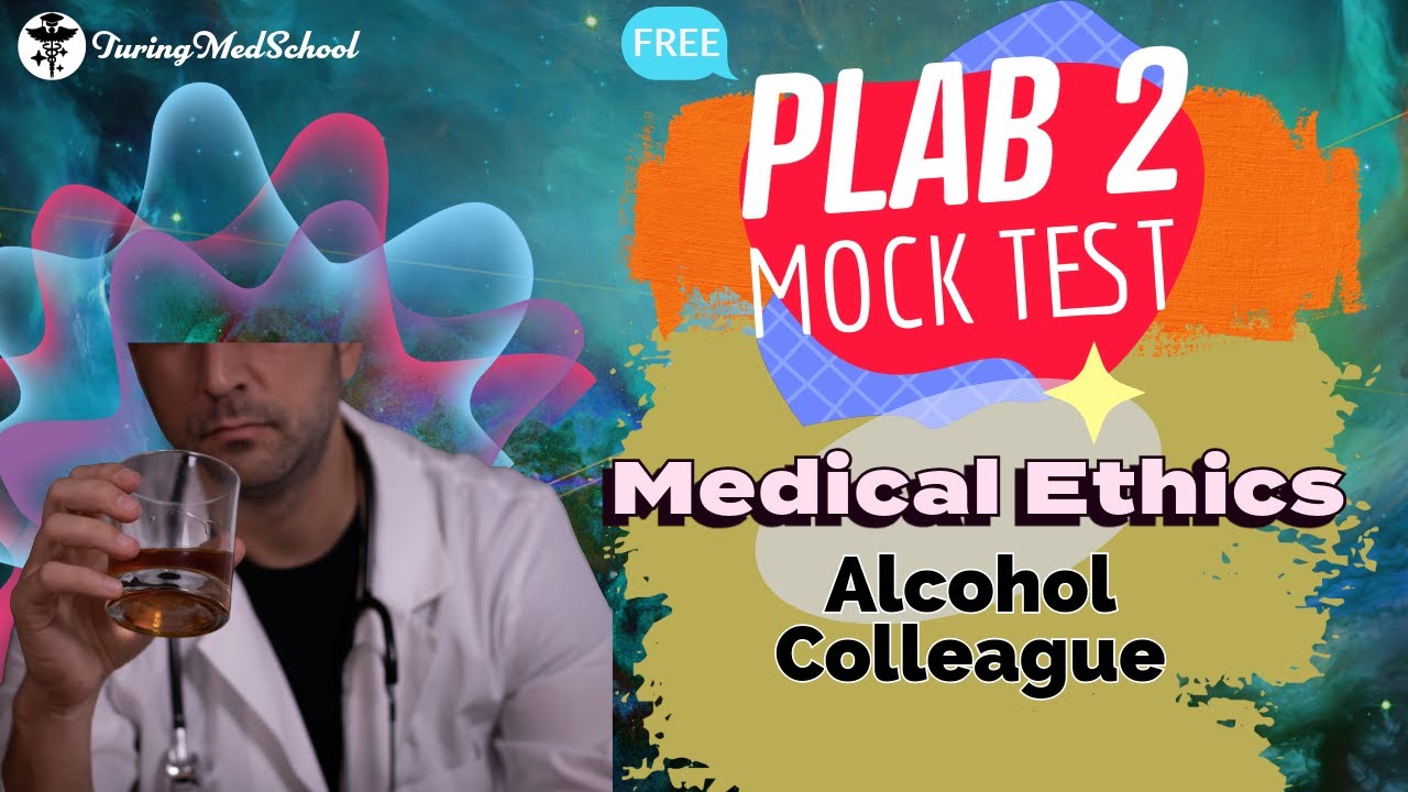 PLAB 2 mock test thumbnail featuring a doctor in a white coat holding a glass of alcohol, with bold text reading “Medical Ethics – Alcohol Colleague” over a colorful abstract background.