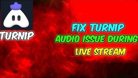 how to fix turnip audio issue  | turnip voice problem fix during live