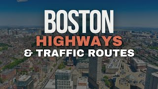 Boston Highway and Traffic Routes Guide - I-90, I-93, & I-93 Highways
