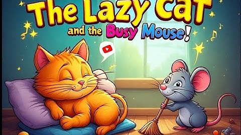 The Lazy Cat and the Busy Mouse | A Fun Story Song for Toddlers | Learn Why Hard Work Matters