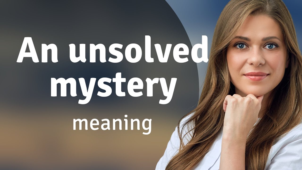 Unraveling the Enigma: Understanding "An Unsolved Mystery" - YouTube