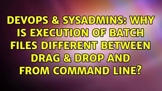 Why is execution of batch files different between drag & drop and from command line?