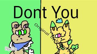 Dont You (with pokemon  ocs)