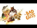 The Bad Guys- Feelin’ Alright
