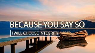 I Will Choose Integrity