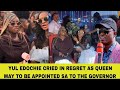 YUL EDOCHIE CRIED IN REGRET AS QUEEN MAY TO BE APPOINTED SA TO THE GOVERNOR