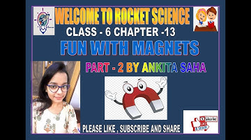 Class - 6 science Chapter - 13 ( Fun with magnets ) Part - 2