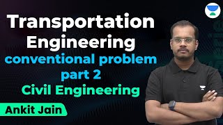 Transportation Engineering | conventional problem part 2 | Civil Engineering |  Ankit Jain