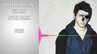 Porter Robinson - Wildcat DUBSTEP REMIX [AYREX]