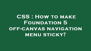 CSS : How to make Foundation 5 off-canvas navigation menu sticky