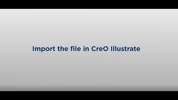Import & Embed Part in CreO Illustrate